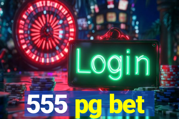 555 pg bet